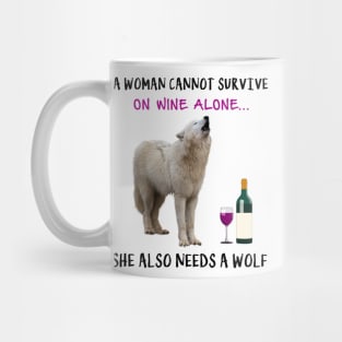 A woman Cannot Survive On Wine Alone She Also Needs A Wolf Mug